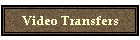 Video Transfers